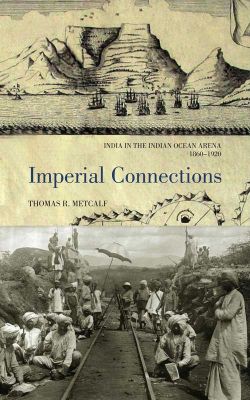 Orient Imperial Connections: India in the Indian Ocean Arena, 1860 1920
